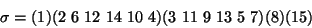 \begin{displaymath}
\sigma = (1)(2~6~12~14~10~4)(3~11~9~13~5~7)(8)(15)
\end{displaymath}