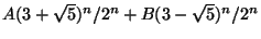 $A(3+\sqrt{5})^n/2^n + B(3-\sqrt{5})^n/2^n$