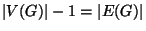 $\left\vert V(G)\right\vert-1=\left\vert E(G)\right\vert$