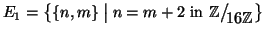 $E_1=\big\{\{n,m\}\bigm\vert n=m+2 \hbox{\rm { in }}
\mathbb{Z}\big/\mathchoice...
...\scriptstyle {}16\mathbb{Z}}}
{{}_{\!\scriptscriptstyle {}16\mathbb{Z}}}\big\}$