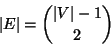 \begin{displaymath}
\left\vert E\right\vert = {\left\vert V\right\vert-1 \choose 2}
\end{displaymath}