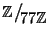 $\mathbb{Z}\big/\mathchoice
{{}_{\!\displaystyle {}77\mathbb{Z}}}
{{}_{\!\text...
...{}_{\!\scriptstyle {}77\mathbb{Z}}}
{{}_{\!\scriptscriptstyle {}77\mathbb{Z}}}$