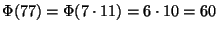 $\Phi(77)=\Phi(7\cdot 11)=6\cdot 10=60$