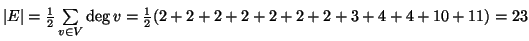 $ \left\vert E\right\vert=\frac{1}{2}\sum\limits_{v\in V}
\deg{v}=\frac{1}{2}(2+ 2+ 2+ 2+ 2+ 2+ 2+ 3+ 4+ 4+ 10+ 11)=23$