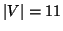 $ \left\vert V\right\vert=11$