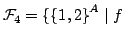 $ \mathcal{F}_4=\{{\{1,2\}}^A\mid f$