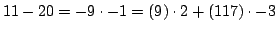 $ 11-20= -9 \cdot -1 = (9) \cdot 2 + (117) \cdot -3$