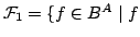 $ \mathcal{F}_1 = \{ f \in B^A \mid f$