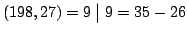 $ (198,27)=9\mathrel{\big\vert}9 = 35-26$