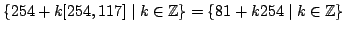 $ \{ 254 + k [254,117] \mid k\in\mathbb{Z}\}=\{ 81 + k 254 \mid k\in\mathbb{Z}\}$