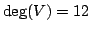 $ \deg(V)=12$