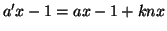 $ a'x-1=ax-1+knx$