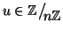 $ u\in\mathbb{Z}\big/\mathchoice
{{}_{\!\displaystyle {}n\mathbb{Z}}}
{{}_{\!\te...
...}
{{}_{\!\scriptstyle {}n\mathbb{Z}}}
{{}_{\!\scriptscriptstyle {}n\mathbb{Z}}}$