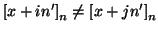 $ \left[x+in'\right]_n\ne\left[x+jn'\right]_n$