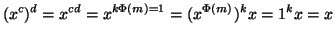 $\displaystyle (x^c)^d = x ^{cd}=x ^{k\Phi(m)=1}= (x^{\Phi(m)})^k x = 1^k x = x$