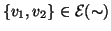 $ \{v_1,v_2\}\in {\cal E}(\sim)$