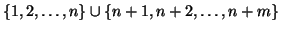 $\displaystyle \{1,2,\dots,n\}\cup \{n+1,n+2,\dots,n+m\}$