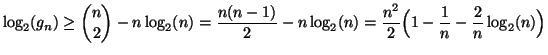 $\displaystyle \log_2(g_n) \ge {n \choose 2} -n\log_2(n) = \frac{n(n-1)}{2} -n\log_2(n) =
\frac{n^2}{2}\Big(1-\frac{1}{n}-\frac{2}{n}\log_2(n)\Big)
$