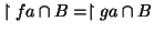 $ \restriction{f}{a\cap B}=\restriction{g}{a\cap B}$