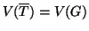 $ V(\overline{T})=V(G)$