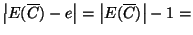 $ \left\vert E(\overline{C})-e\right\vert=\left\vert E(\overline{C})\right\vert-1=$