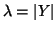 $ \lambda =\left\vert Y\right\vert$