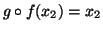 $ g\circ f(x_2) = x_2$