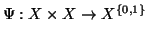 $ \Psi : X \times X \to X^{\{0,1\}}$