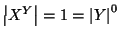 $ \left\vert X^Y\right\vert=1=\left\vert Y\right\vert^0$