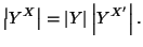 $\displaystyle \left\vert Y^X\right\vert=\left\vert Y\right\vert\left\vert Y^{X'}\right\vert.
$