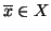 $ \overline{x}\in X$