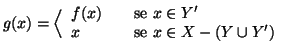 $\displaystyle g(x)=\Big\langle
\begin{array}{lcl}
f(x) &&\text{se } x\in Y' \\
x &&\text{se } x\in X-(Y\cup Y')
\end{array}$