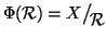 $ \Phi({\cal R})=X\big/\mathchoice
{{}_{\!\displaystyle {}{\cal R}}}
{{}_{\!\tex...
...al R}}}
{{}_{\!\scriptstyle {}{\cal R}}}
{{}_{\!\scriptscriptstyle {}{\cal R}}}$