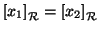 $ \left[x_1\right]_{{\cal R}}=\left[x_2\right]_{{\cal R}}$