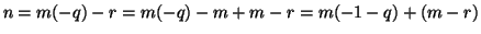 $ n=m(-q)-r=m(-q)-m+m-r=m(-1-q)+(m-r)$