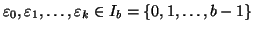 $ \varepsilon _0,\varepsilon _1,\dots,\varepsilon _k\in I_b=\{0,1,\dots,b-1\}$