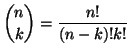 $\displaystyle {n \choose k}= \frac {n!}{(n-k)! k !}
$