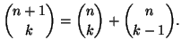 $\displaystyle {n+1 \choose k} = {n \choose k}+{n \choose k-1}.
$