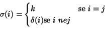 \begin{displaymath}
\sigma(i)=
\begin{cases}
k &\text{se }i=j\\
\delta(i)\text{se }i ne j
\end{cases}\end{displaymath}